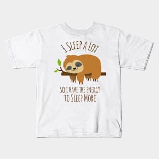 I Sleep A Lot So I Have The Energy To Sleep More Kids T-Shirt